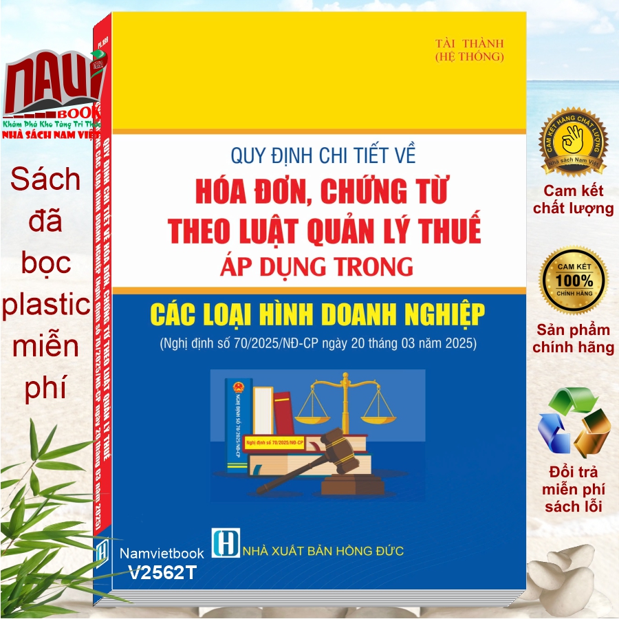 Sách Quy định chi tiết về Hóa Đơn, Chứng Từ theo Luật QUẢN LÝ THUẾ áp dụng trong các loại hình Doanh Nghiệp theo Nghị định số 70/2025/NĐ-CP (V2562T)