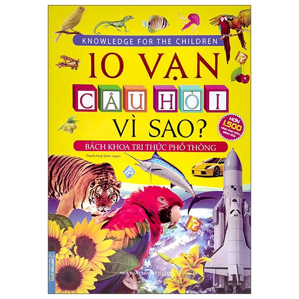 10 Vạn Câu Hỏi Vì Sao? - Bách Khoa Tri Thức Phổ Thông