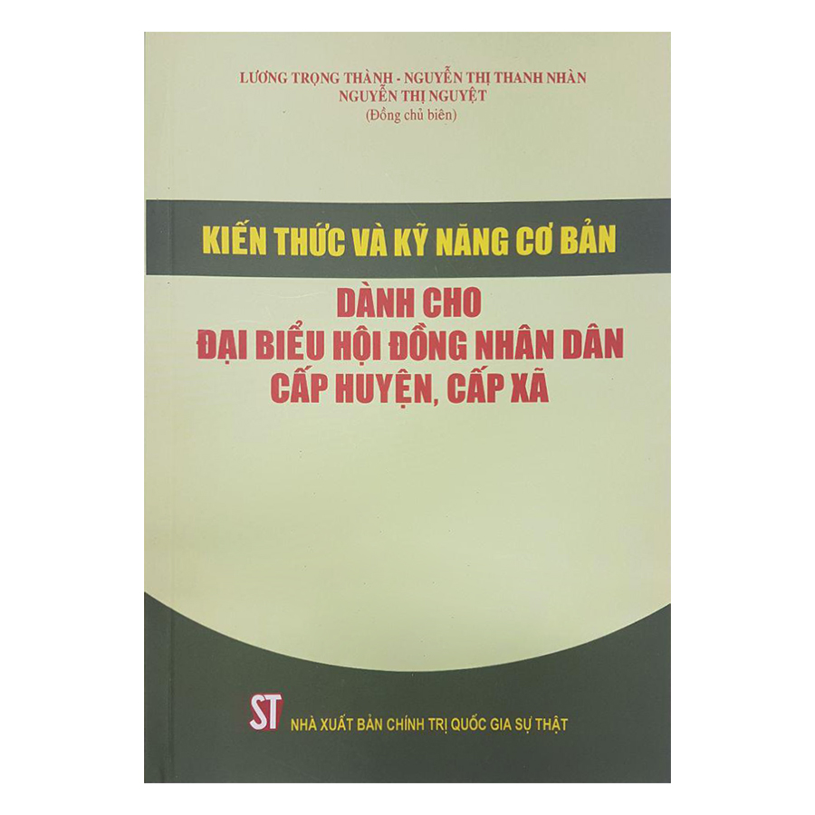 Kiến Thức Và Kỹ Năng Cơ Bản Dành Cho Đại Biểu Hội Đồng Nhân Dân Cấp Huyện , Cấp Xã