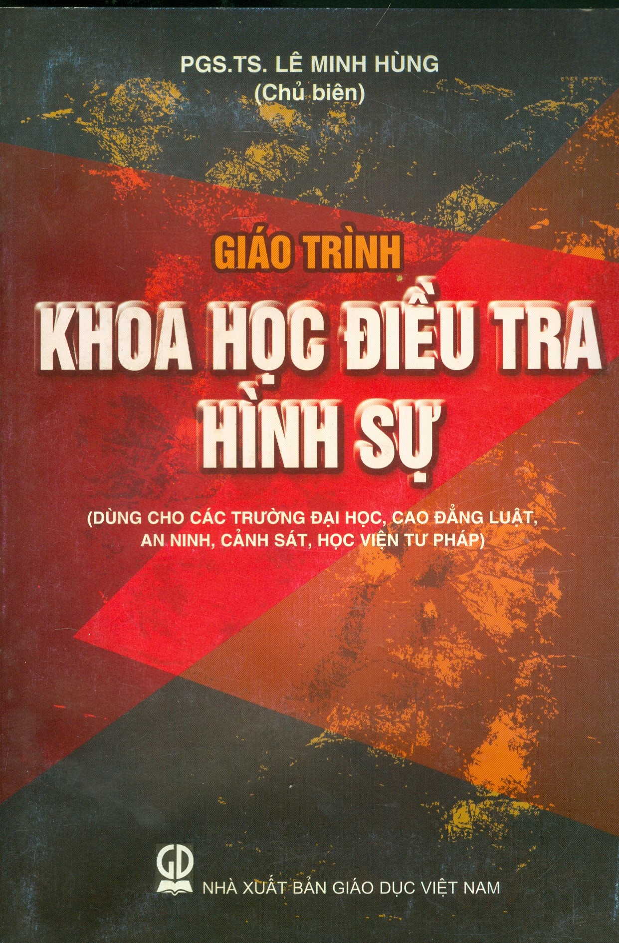 Giáo Trình Khoa Học Điều Tra Hình Sự (Dùng cho các trường đại học, cao đẳng luật, an ninh, cảnh sát, học viện tư pháp)