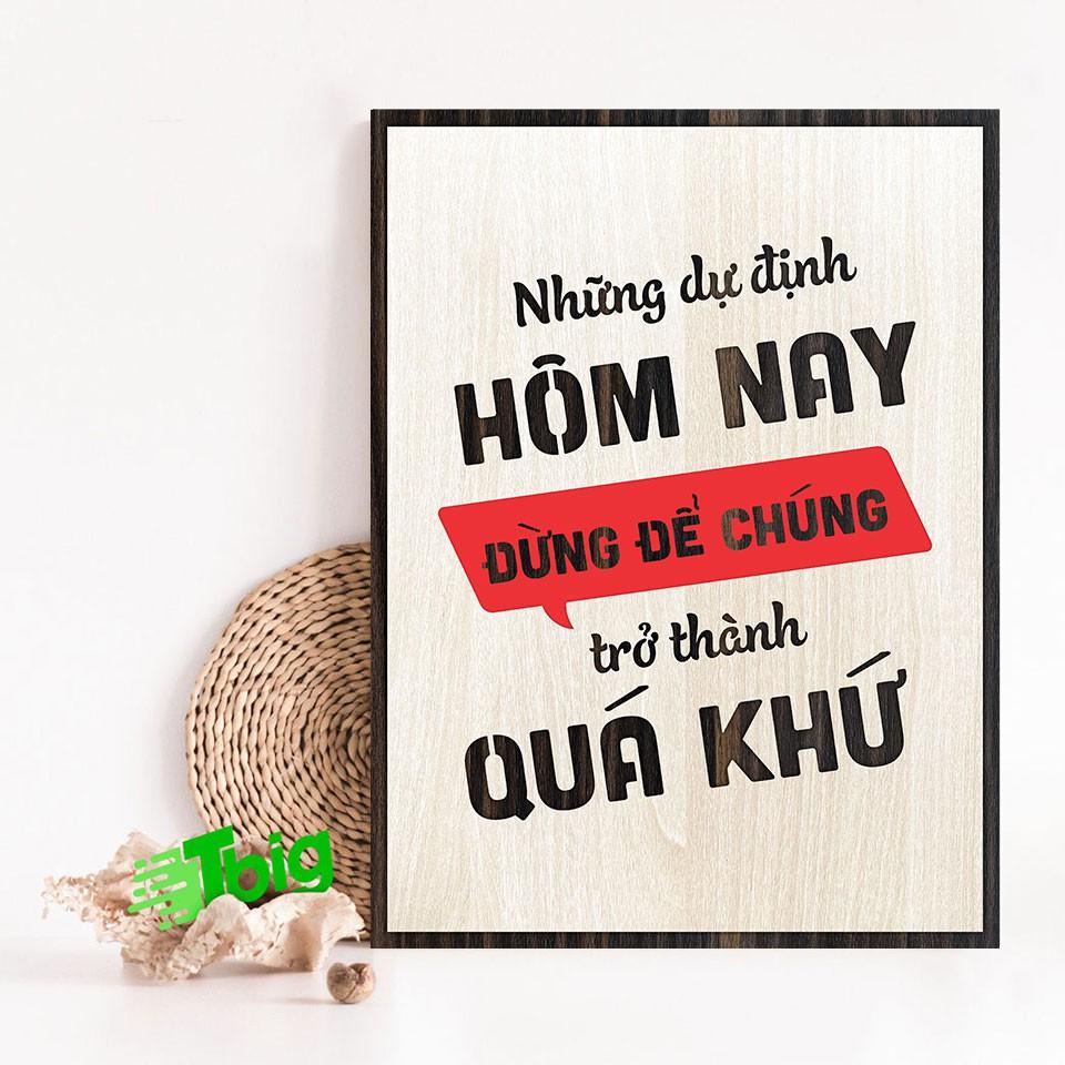 Tranh Động Lực TBIG078 - Những dự định hôm nay đừng để chúng trở thành quá khứ