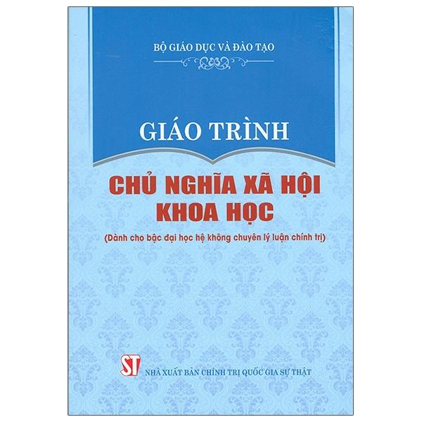 Giáo Trình Chủ Nghĩa Xã Hội Khoa Học (Dành Cho Bậc Đại Học Hệ Không Chuyên Lý Luận Chính Trị)