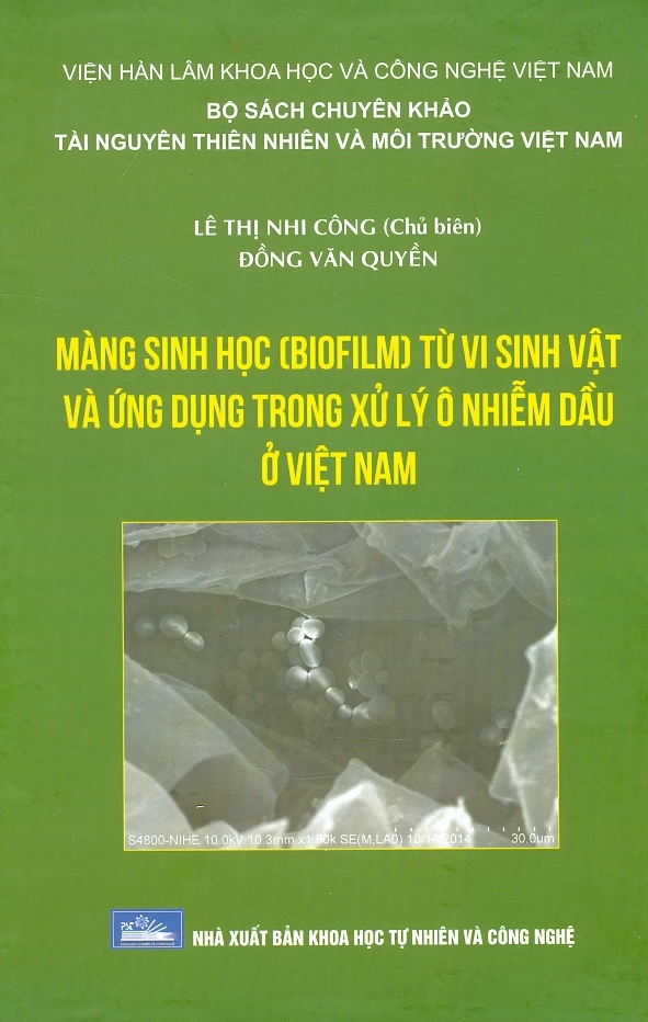 Màng Sinh Học (Biofilm) Từ Vi Sinh Vật Và Ứng Dụng Trong Xử Lý Ô Nhiễm Dầu Ở Việt Nam (Bìa cứng)