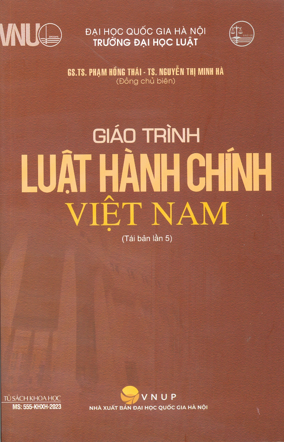Giáo Trình Luật Hành Chính Việt Nam - GS. TS. Phạm Hồng Thái, TS. Nguyễn Minh Hà - Tái bản - (bìa mềm)