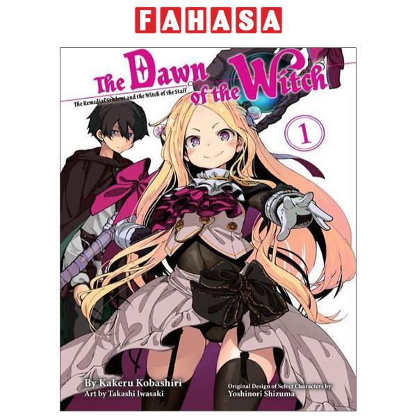 The Dawn Of The Witch 1 (Light Novel): The Remedial Student And The Witch Of The Staff
