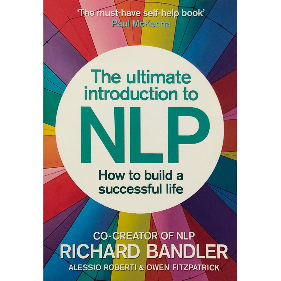 The Ultimate Introduction to NLP : How to Build a Successful Life