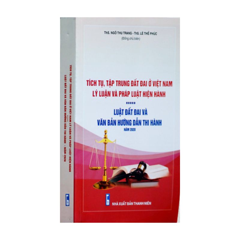 Tích tụ, tập trung đất đai ở Việt Nam- Lý luận và pháp luật hiện hành- Luật đất đai và văn bản hướng dẫn thi hành 2020