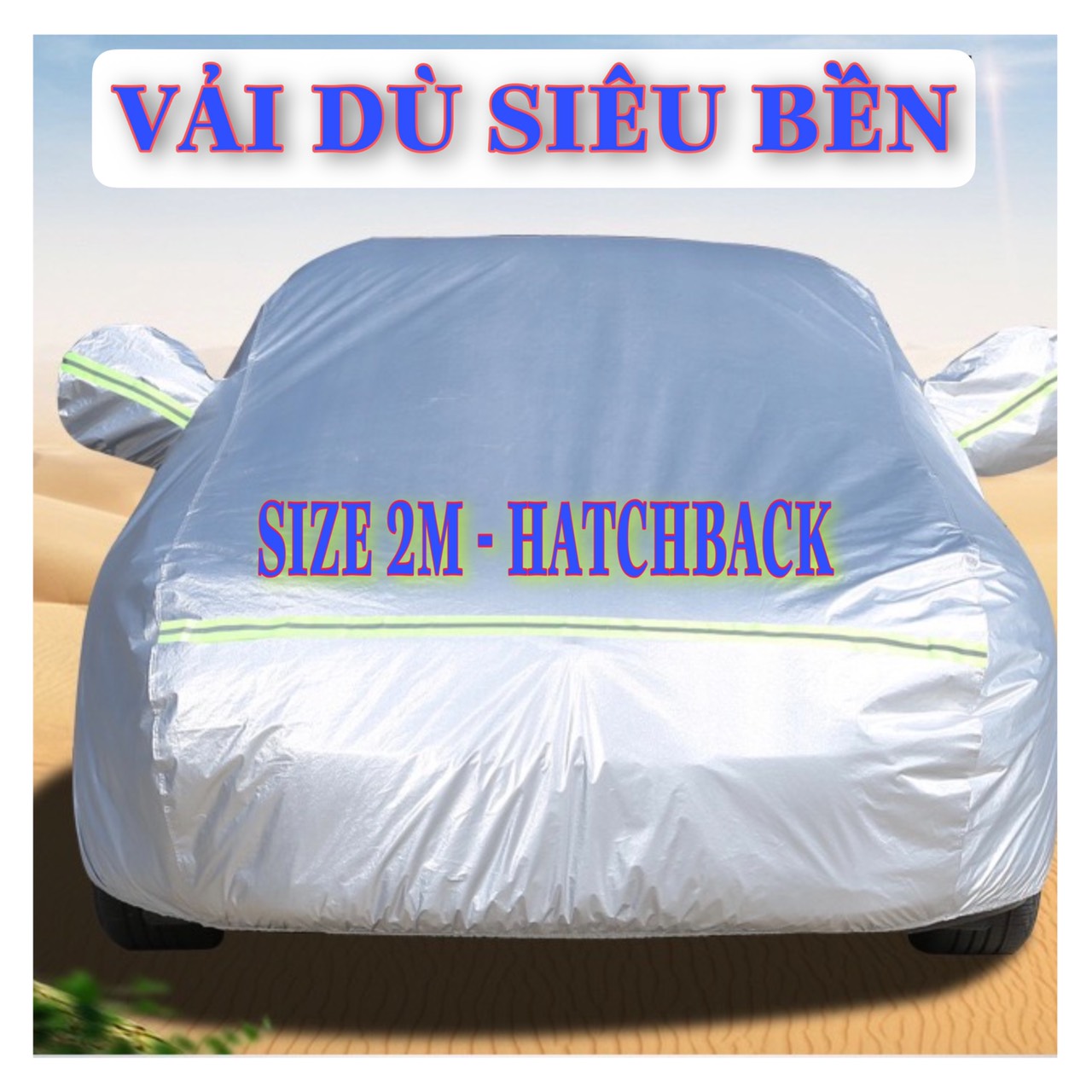 Bạt che phủ bảo vệ ô tô xe hơi 4 chỗ, 5 chỗ, 7 chỗ vải Dù cao cấp siêu bền chống xước, chống nắng nóng, chống cháy, chống mưa, chống bụi bẩn