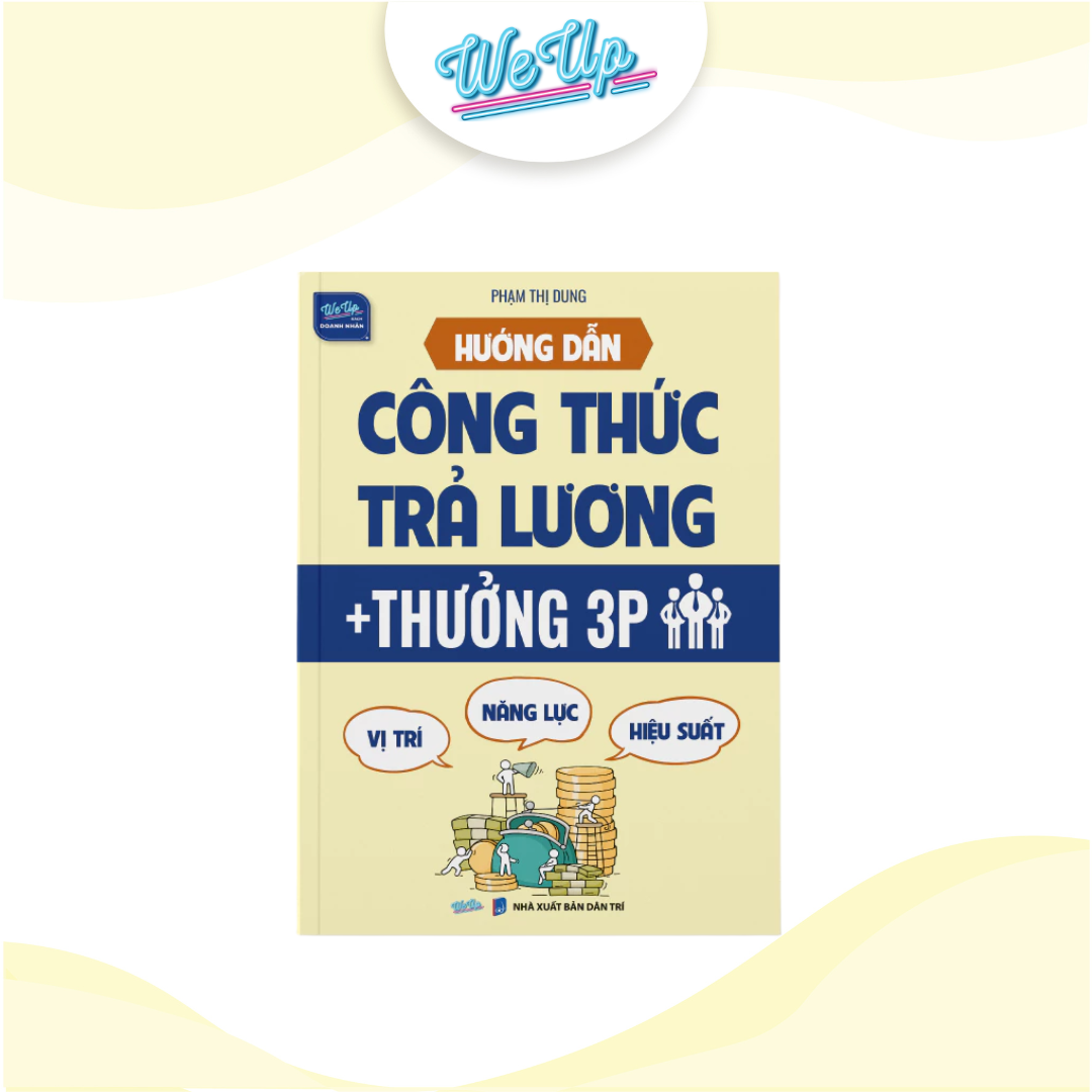 Sách Hướng dẫn công thức trả lương + thưởng 3P (Vị trí - năng lực - hiệu suất) (Weupbooks)