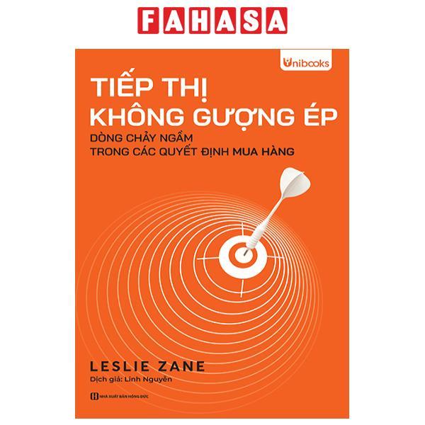Sách - Tiếp Thị Không Gượng Ép - Dòng Chảy Ngầm Trong Các Quyết Định Mua Hàng