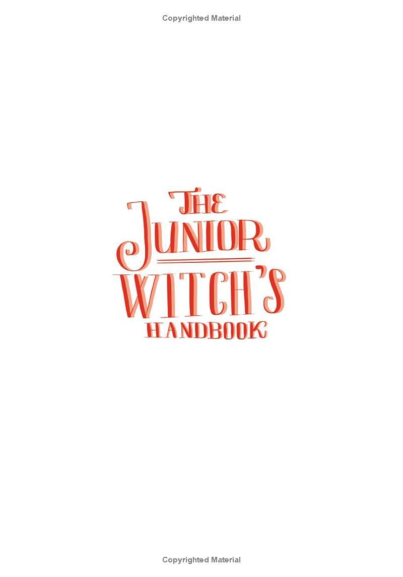 The Junior Witch's Handbook: A Kid's Guide To White Magic, Spells, And Rituals