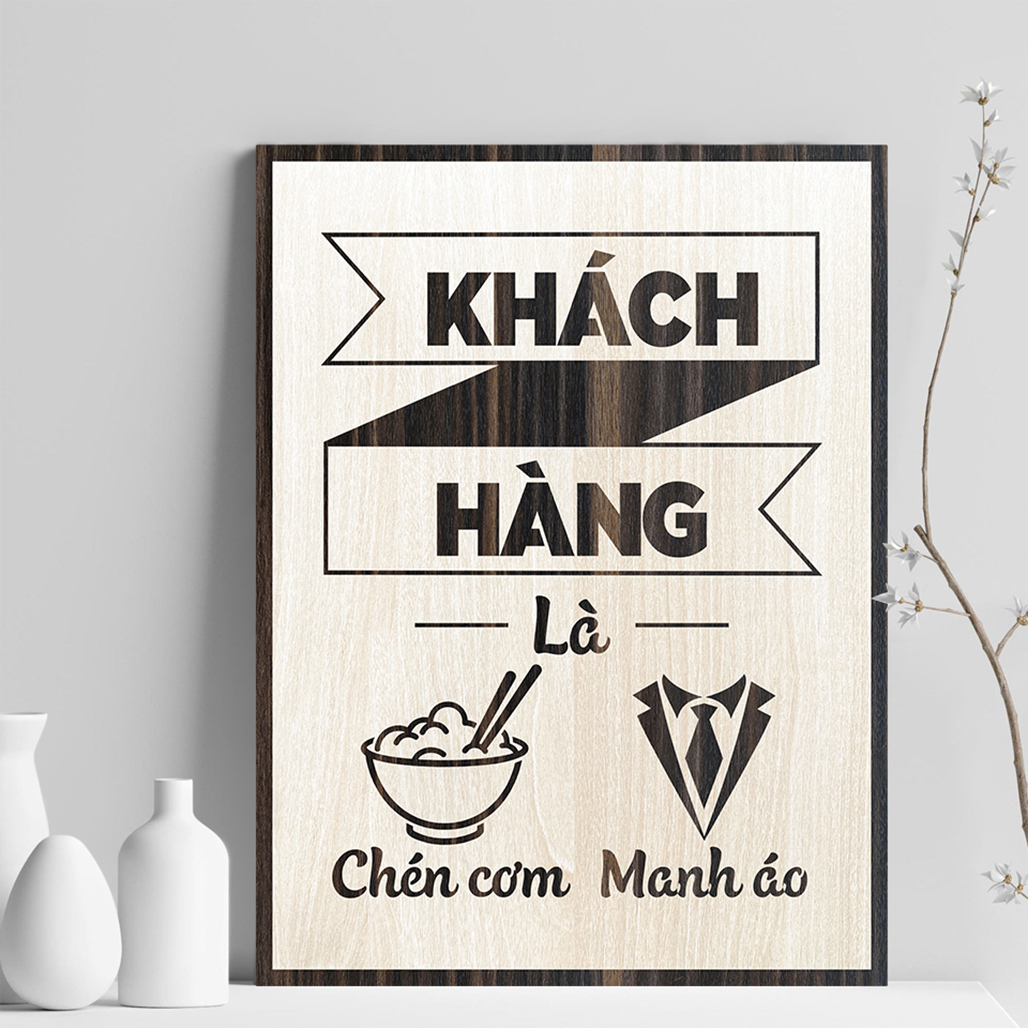 Tranh Trang Trí Tường TBIG055 Slogan tạo động lực treo văn phòng "khách hàng là chén cơm manh áo"