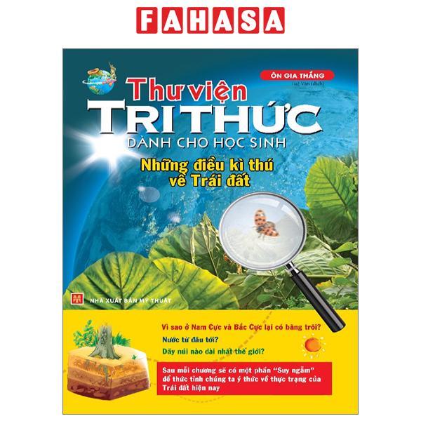 Thư Viện Tri Thức Dành Cho Học Sinh - Những Điều Kỳ Thú Về Trái Đất