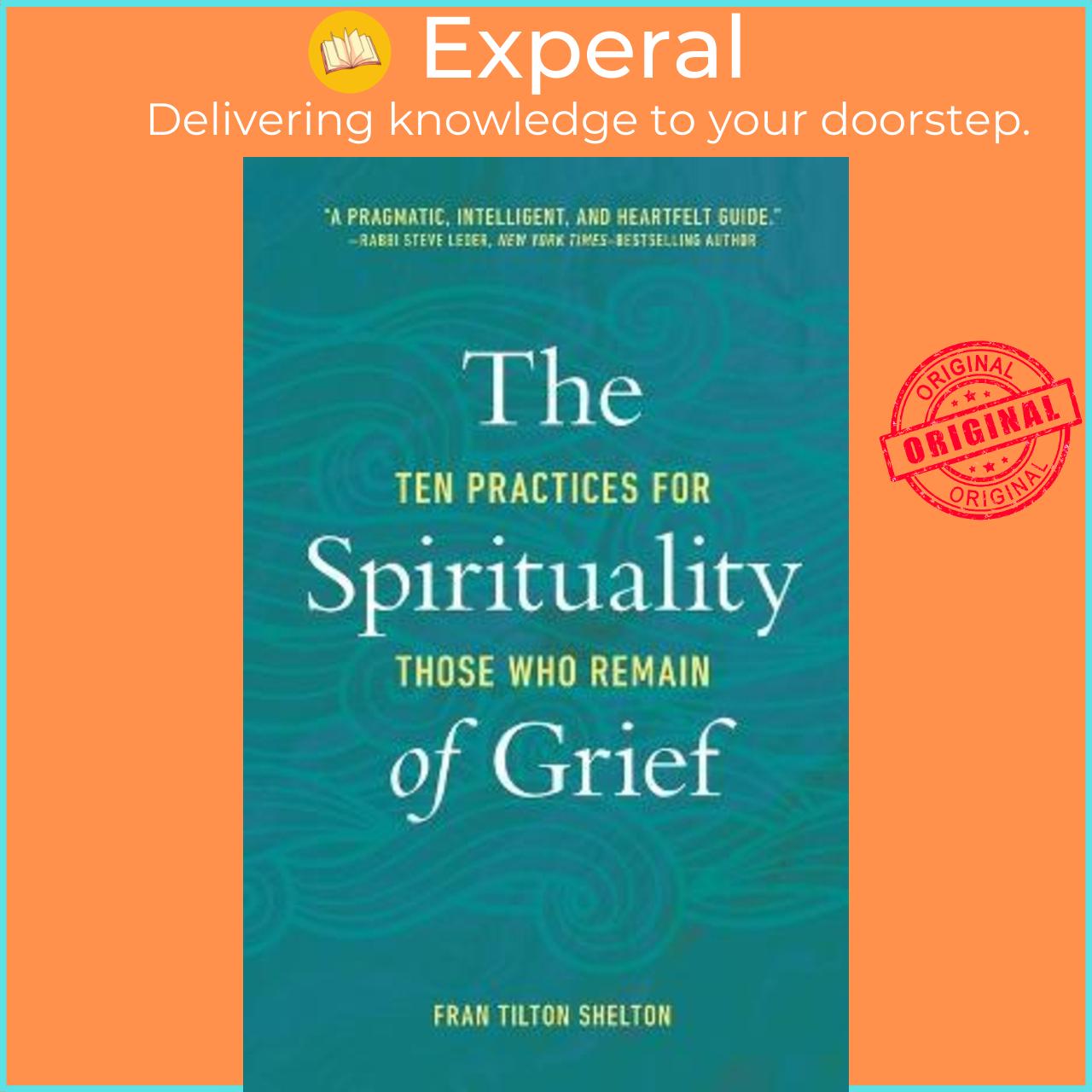 Sách - The Spirituality of Grief : Ten Practices for Those Who Remain by Fran Tilton Shelton