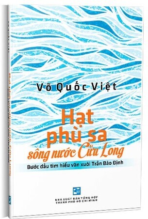 Hạt Phù Sa Sông Nước Cửu Long: Bước Đầu Tìm Hiểu Văn Xuôi Trần Bảo Định -