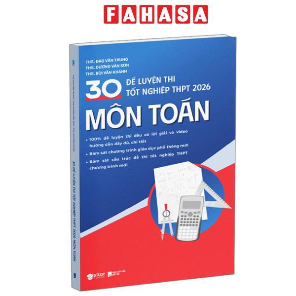 Sách - 30 Đề Luyện Thi Tốt Nghiệp THPT 2026 - Môn Toán