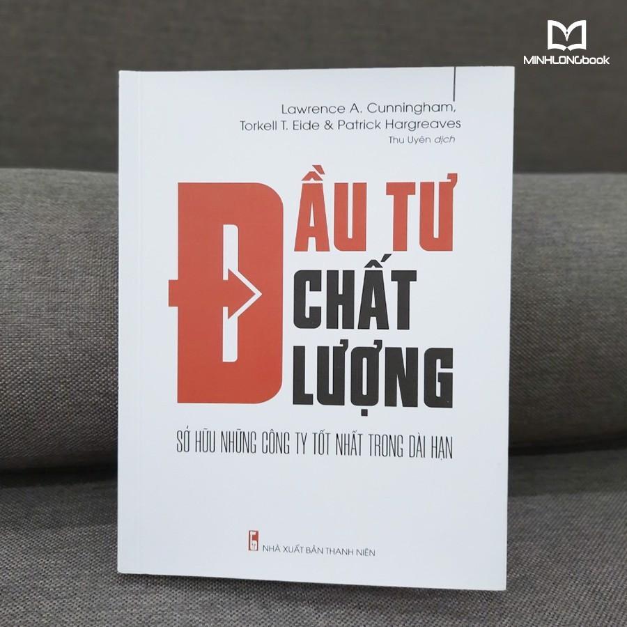 Sách: Đầu Tư Chất Lượng - Sở Hữu Những Công Ty Tốt Nhất Trong Dài Hạn