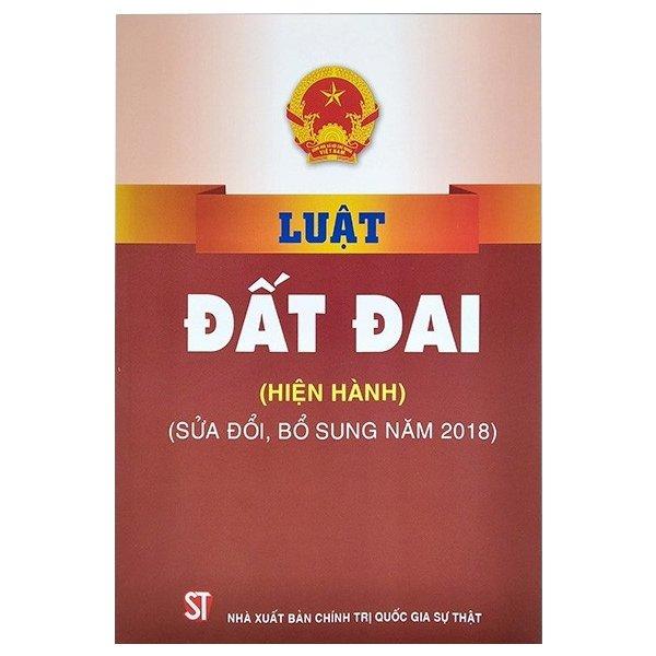 Luật Đất Đai (Hiện Hành) (Sửa Đổi, Bổ Sung Năm 2018)