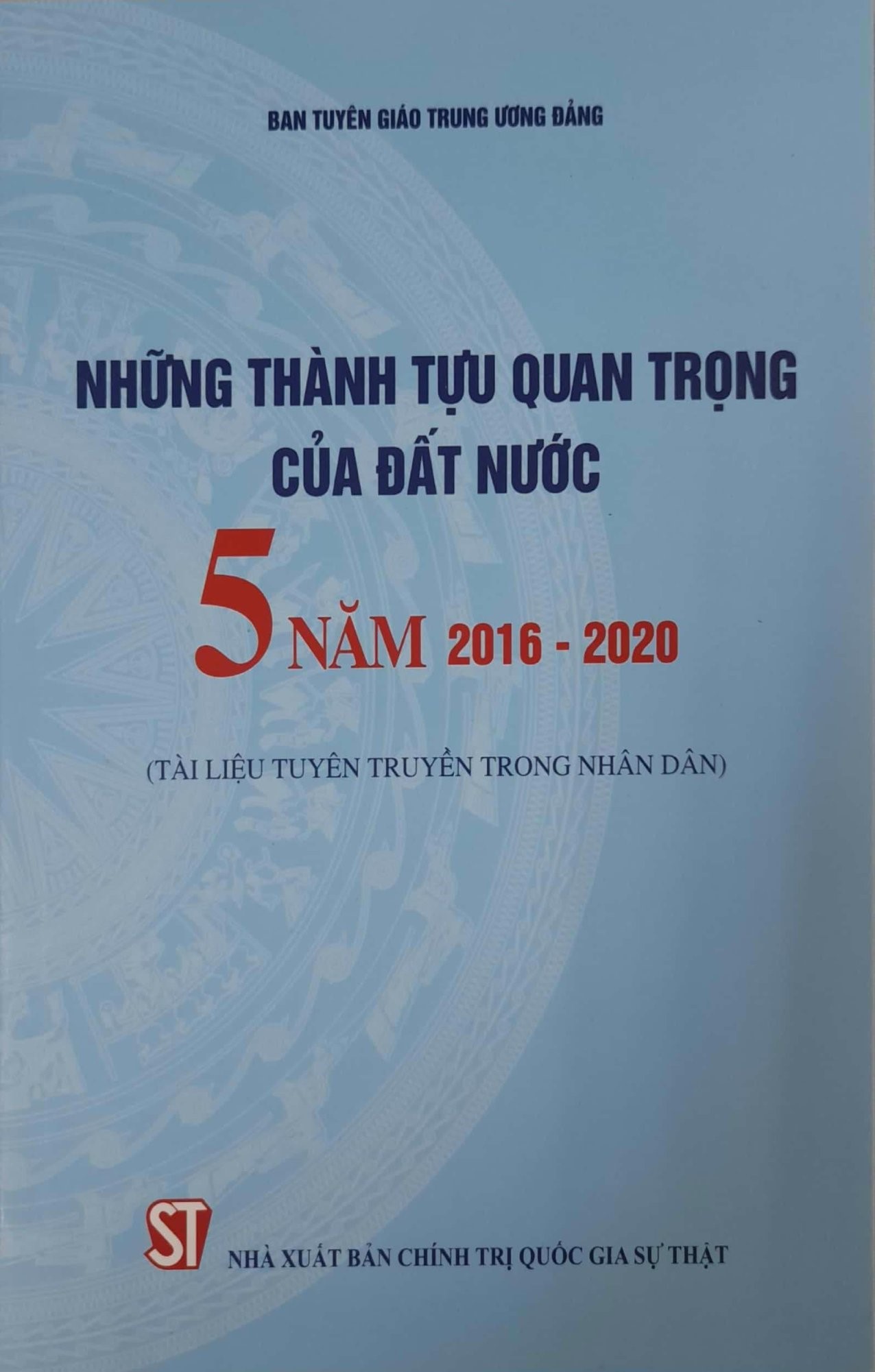 Nhữn Thành Tựu Quan Trọng Của Đất Nước 5 Năm 2016 - 2020 (Tài liệu tuyên truyền trong nhân dân)