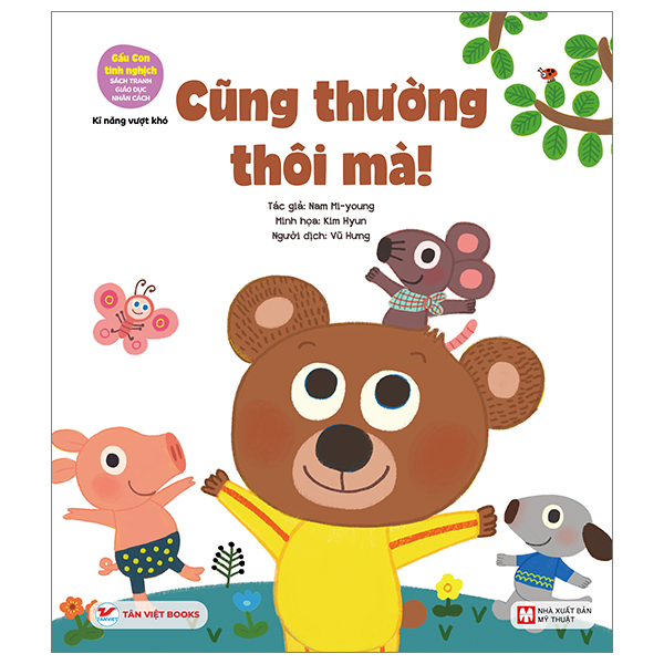 Gấu Con Tinh Nghịch - Sách Tranh Giáo Dục Nhân Cách - Kĩ Năng Vượt Khó - Cũng Thường Thôi Mà