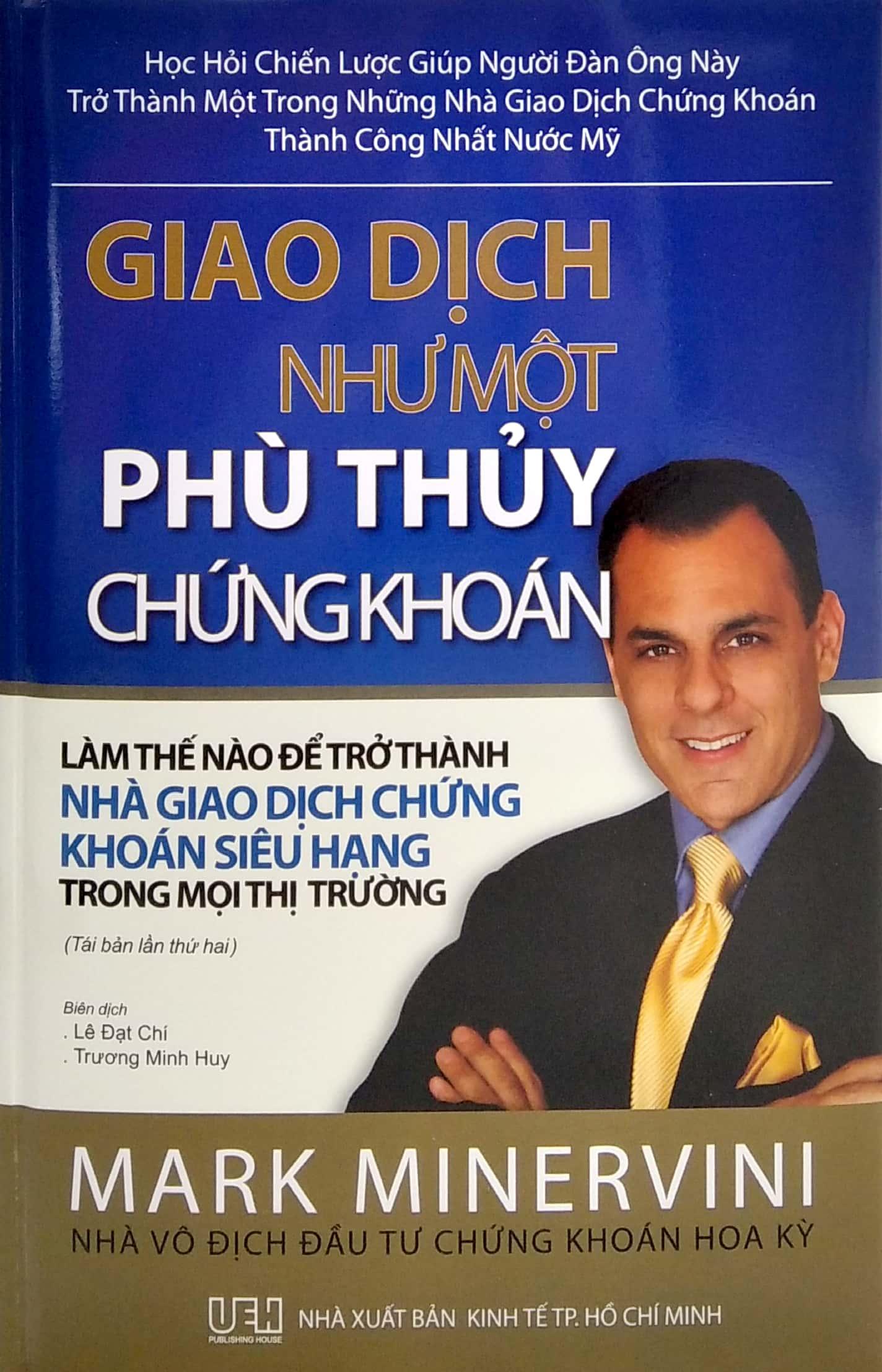 Giao Dịch Như Một Phù Thuỷ Chứng Khoán: Làm Thế Nào Để Trở Thành Nhà Giao Dịch Chứng Khoán Siêu Hạng Trên Mọi Thị Trường (Tái Bản 2020)