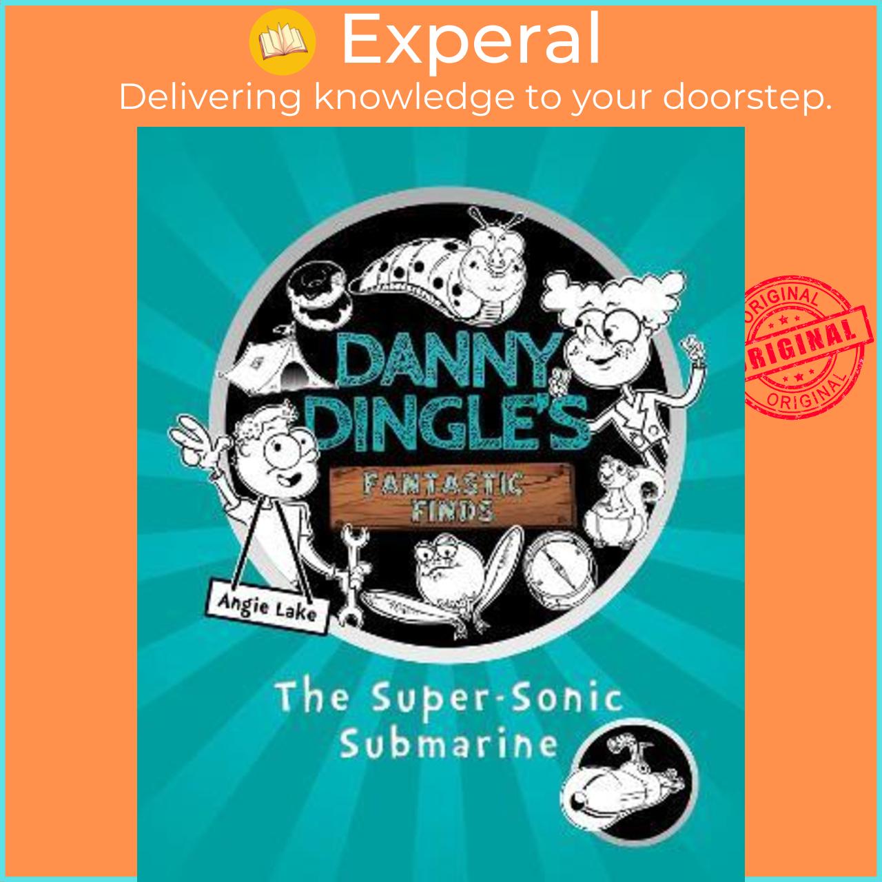 Sách - Danny Dingle's Fantastic Finds: The Super-Sonic Submarine by Angie Lake