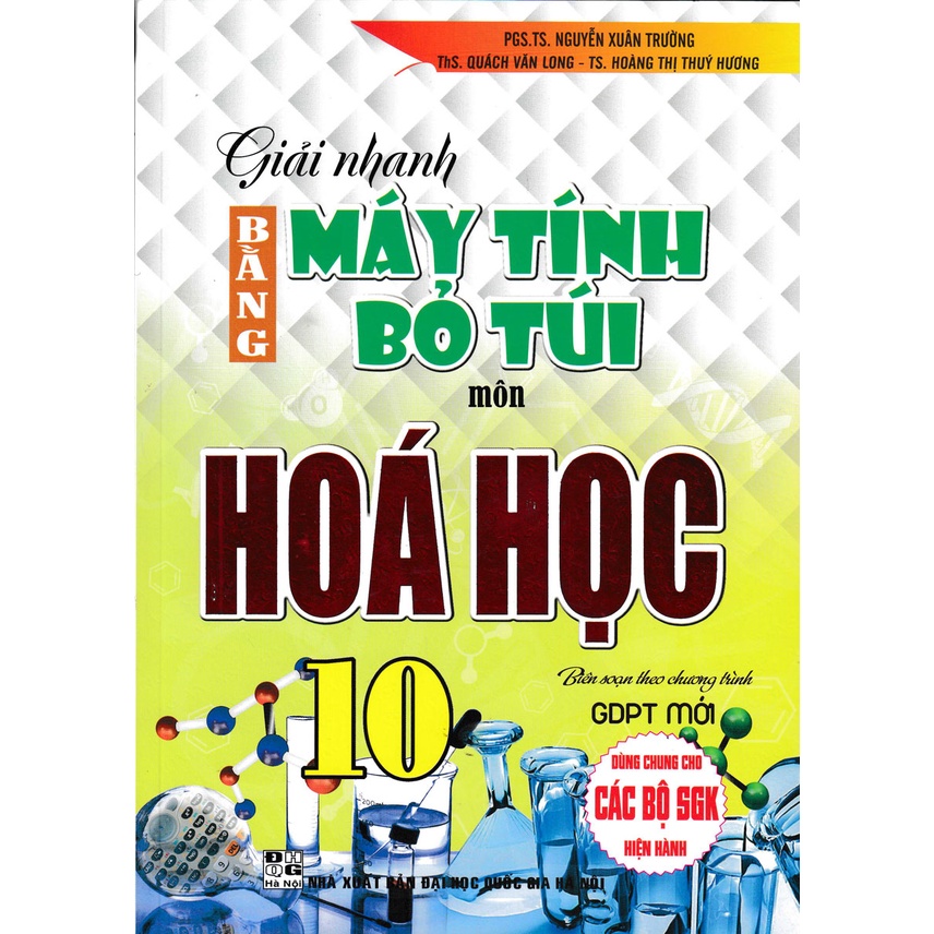 Giải Nhanh Bằng Máy Tính Bỏ Túi Môn Hoá Học 10 (Dùng Chung Cho Các Bộ SGK Hiện Hành - Bc)