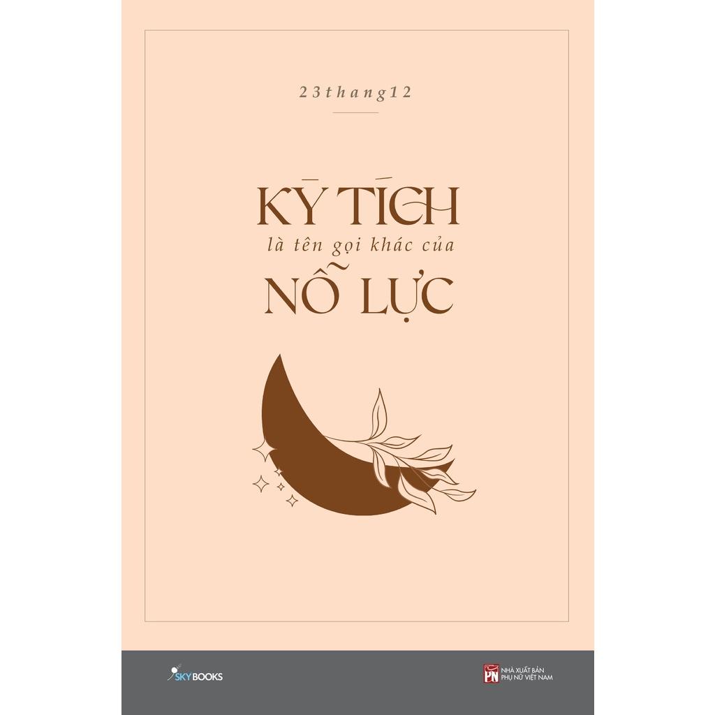 Sách  Kỳ Tích Là Tên Gọi Khác Của Nỗ Lực - Skybooks - BẢN QUYỀN - Bản thường