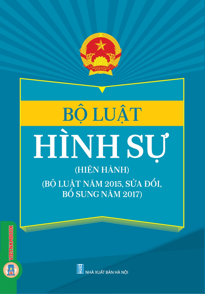 Bộ Luật Hình Sự (Hiện Hành) (Bộ Luật Năm 2015, Sửa Đổi, Bổ Sung Năm 2017)