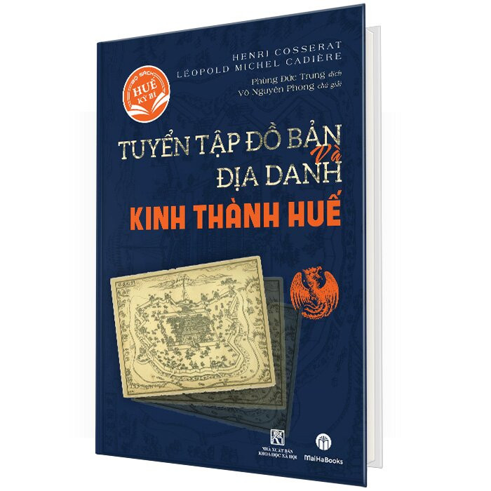 (Bìa Cứng) Tuyển Tập Đồ Bản Và Địa Danh Kinh Thành Huế - H. Cosserat, L. Cadière - Phùng Đức Trung dịch - (bìa mềm)