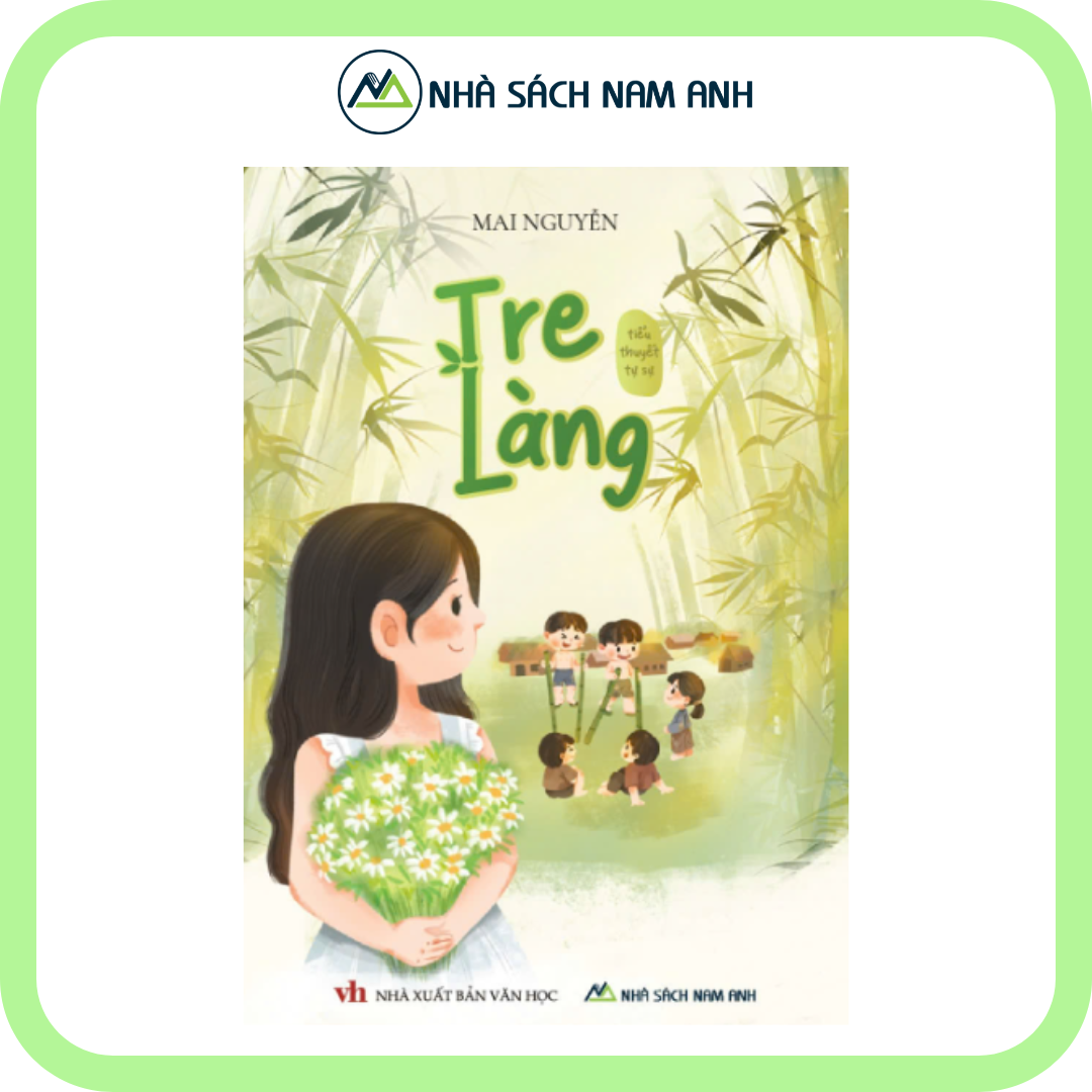 Tiểu thuyết tự sự - Tre Làng - Tác giả Mai Nguyễn