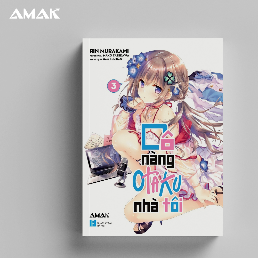 [Light Novel] Cô Nàng Otaku Nhà Tôi – Tập 3 - Amakbooks