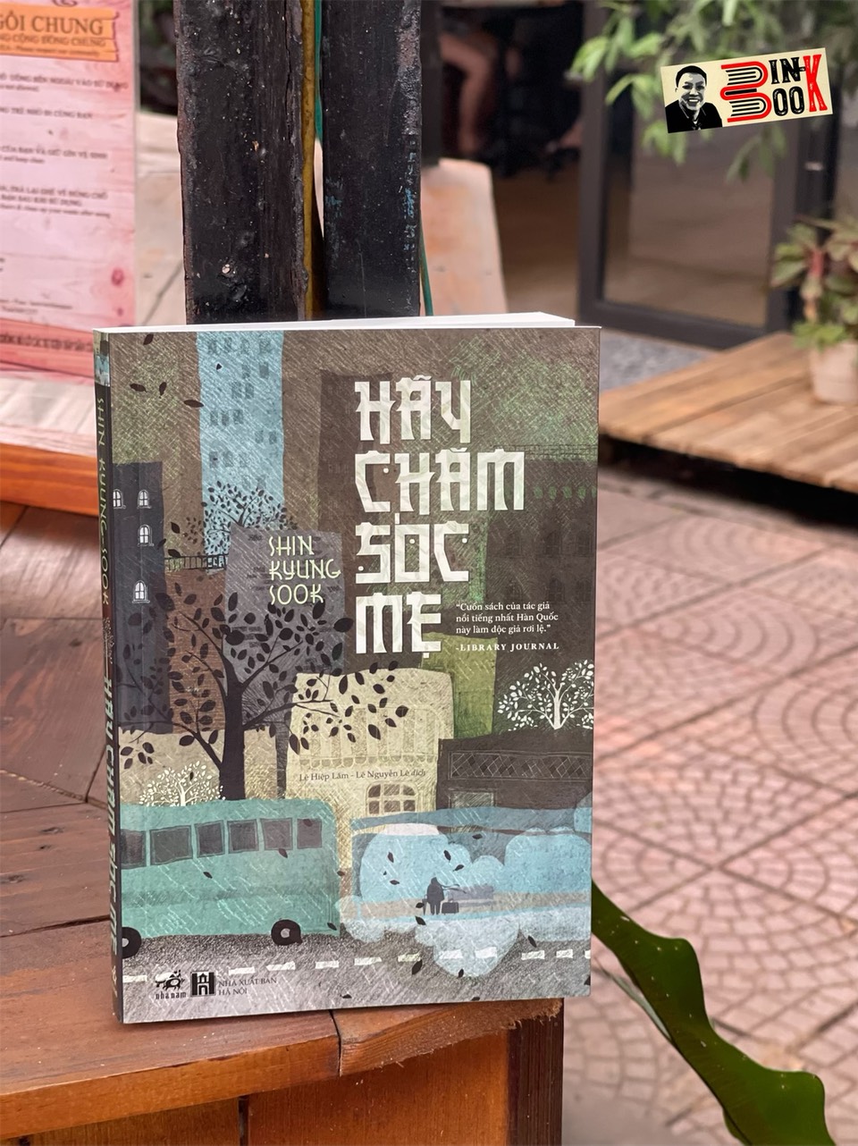 HÃY CHĂM SÓC MẸ – Shin Kyung Sook – Lê Hiệp Lâm và Lê Nguyễn Lê dịch – Nhã Nam – NXB Hà Nội (Bìa mềm)