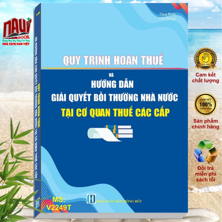 Sách Quy Trình Hoàn Thuế và Hướng Dẫn Giải Quyết Bồi Thường Nhà Nước Tại Cơ Quan Thuế Các Cấp - V2249T