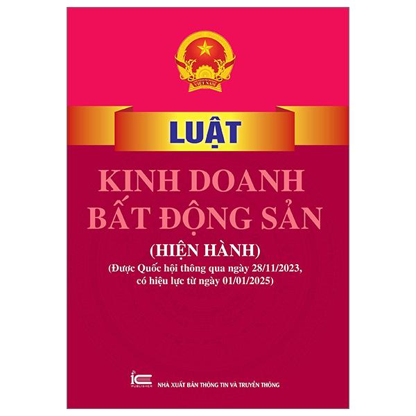 Sách - Luật Kinh Doanh Bất Động Sản (Hiện Hành) (Được Quốc Hội Thông Qua Ngày 28-11-2023, Có Hiệu Lực Từ Ngày 01-01-2025)