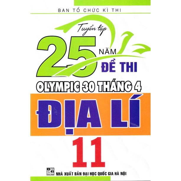 Sách - Tuyển tập 25 năm đề thi Olympic 30 tháng 4 Địa lý 11 (1998 - 2019)