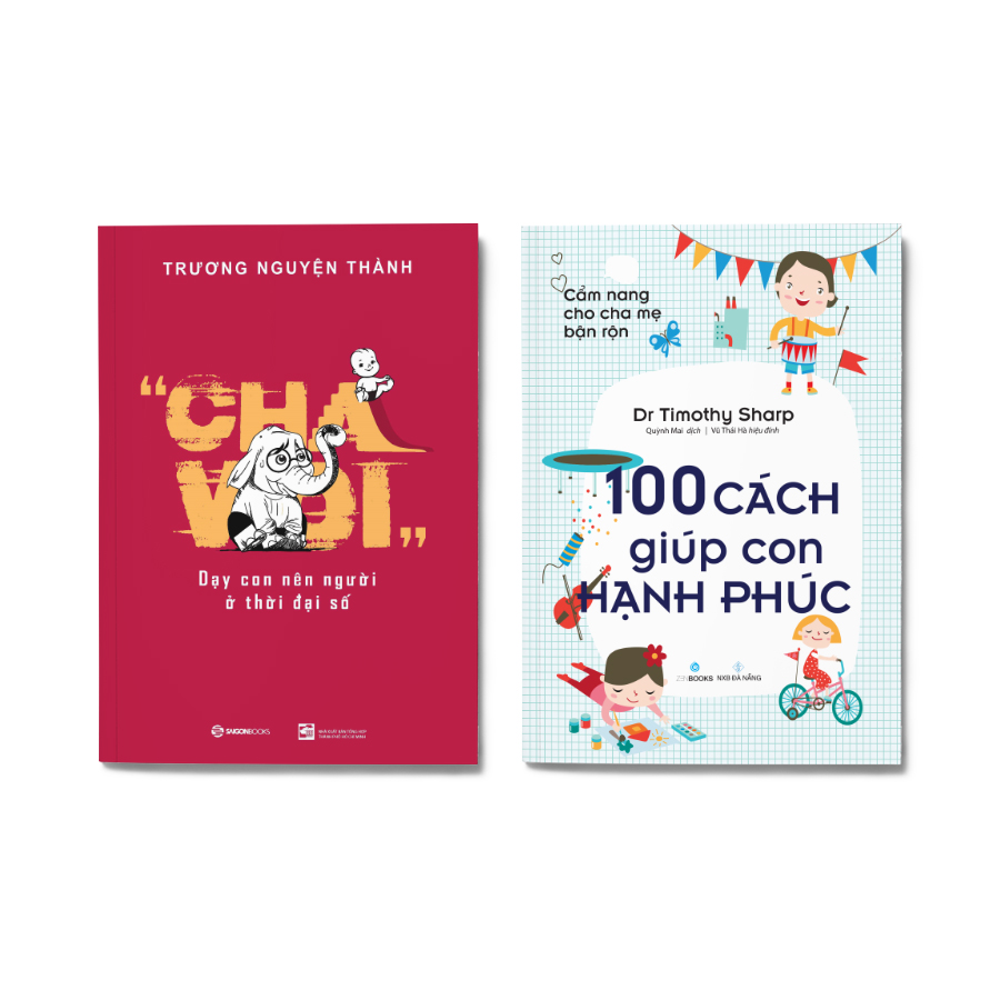 Bộ: Dạy con nên người ở thời đại số - Cẩm Nang Cho Cha Mẹ Bận Rộn - 100 Cách Giúp Con Hạnh Phúc