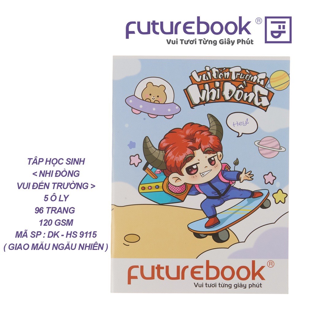 FUTUREBOOK–Tập Nhi Đồng Vui Đến Trường 5 Ô Ly_96 Trang–Định Lượng 120Gsm. Mã Sản Phẩm DK-HS9151 ( Giao ngẫu nhiên)