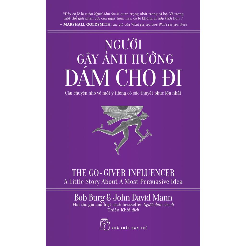 Người Gây Ảnh Hưởng - Dám Cho Đi: Câu Chuyện Nhỏ Về Một Ý Tưởng Có Sức Thuyết Phục Lớn Nhất - Bản Quyền