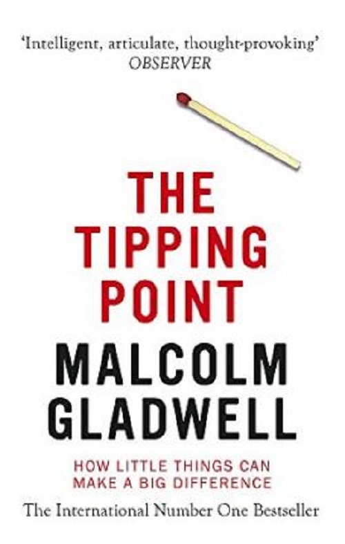 The Tipping Point : How Little Things Can Make a Big Difference