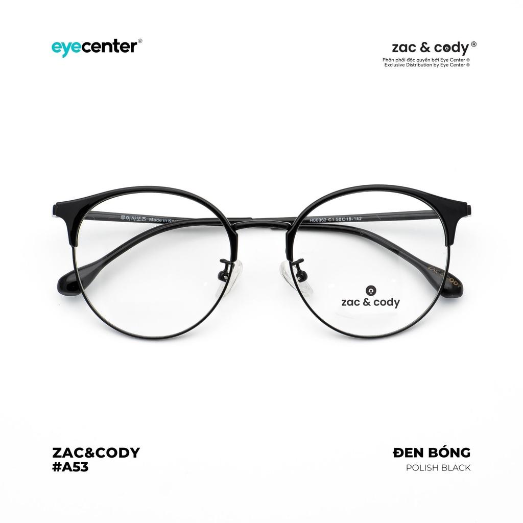 Gọng kính cận nam nữ chính hãng ZAC &amp;amp; CODY CHRISTINE nhựa phối kim loại chống gỉ nhập khẩu by Eye Center Vietnam