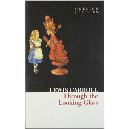 Through the Looking Glass (Collins Classics)