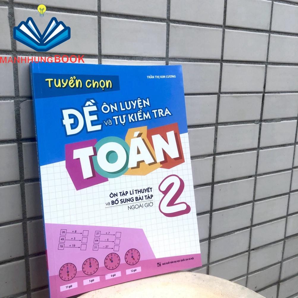 Sách: Tuyển chọn Đề Ôn Luyện và Tự Kiểm Tra Toán Lớp 2 - Ôn Tập Lí Thuyết Và Bổ Sung Bài Tập Ngoài Giờ