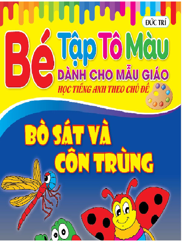 Bộ 4 quyển Bé Tập Tô màu Mẫu Giáo Theo Chủ Đề: Gia Súc Gia Cầm, Bò sát Côn Trùng, Động Vật Nông Trại, Đố Dùng Gia Đình