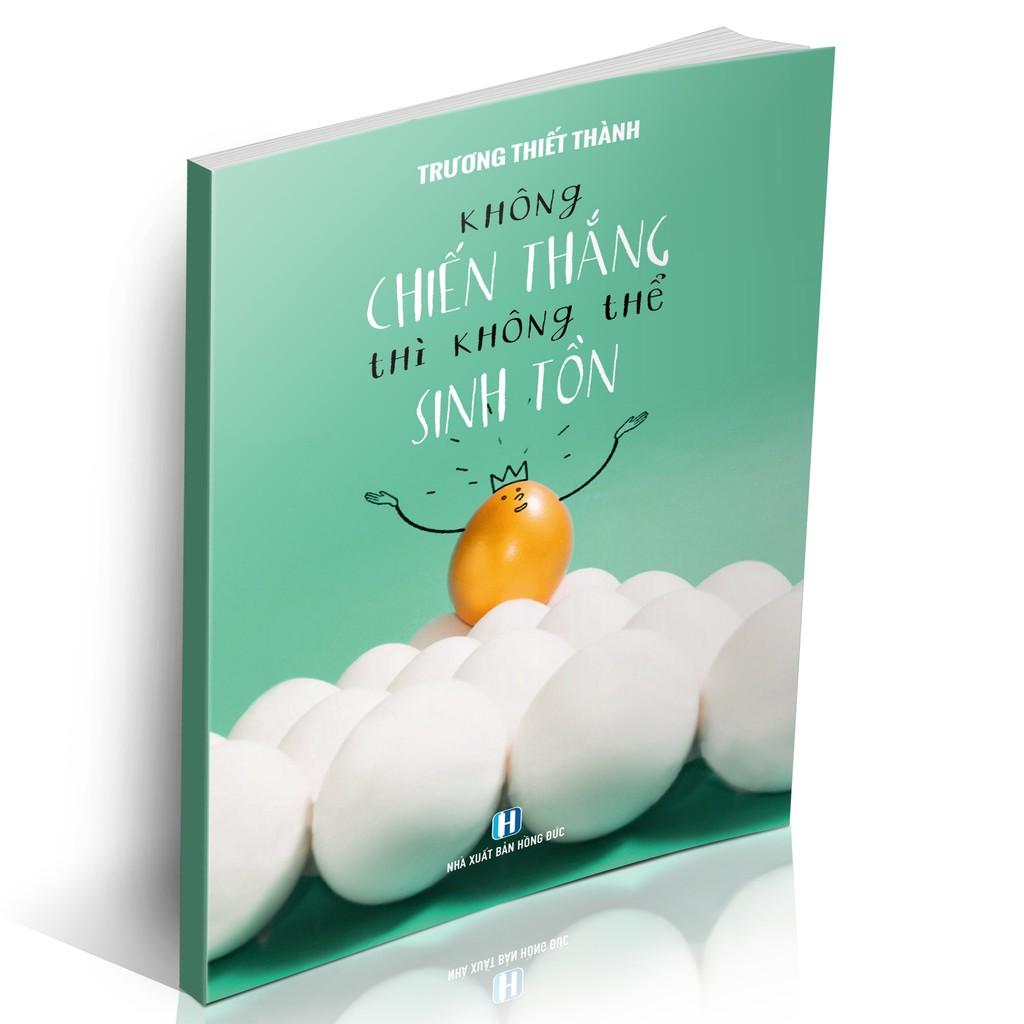 Sách - Không Chiến Thắng Thì Không Thể Sinh Tồn - Trương Thiết Thành