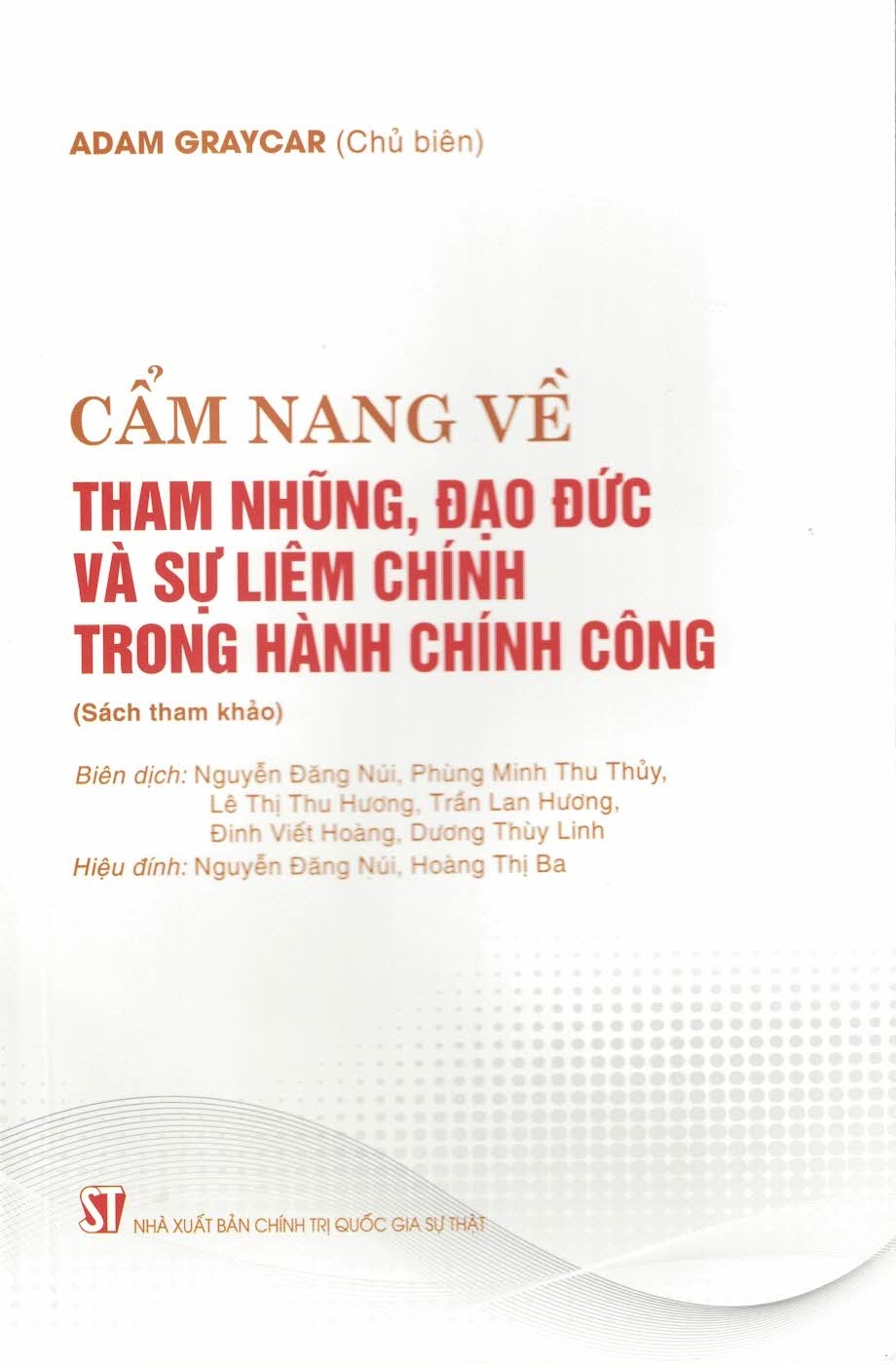 Cẩm Nang Về Tham Nhũng, Đạo Đức Và Sự Liêm Chính Trong Hành Chính Công (Sách tham khảo)