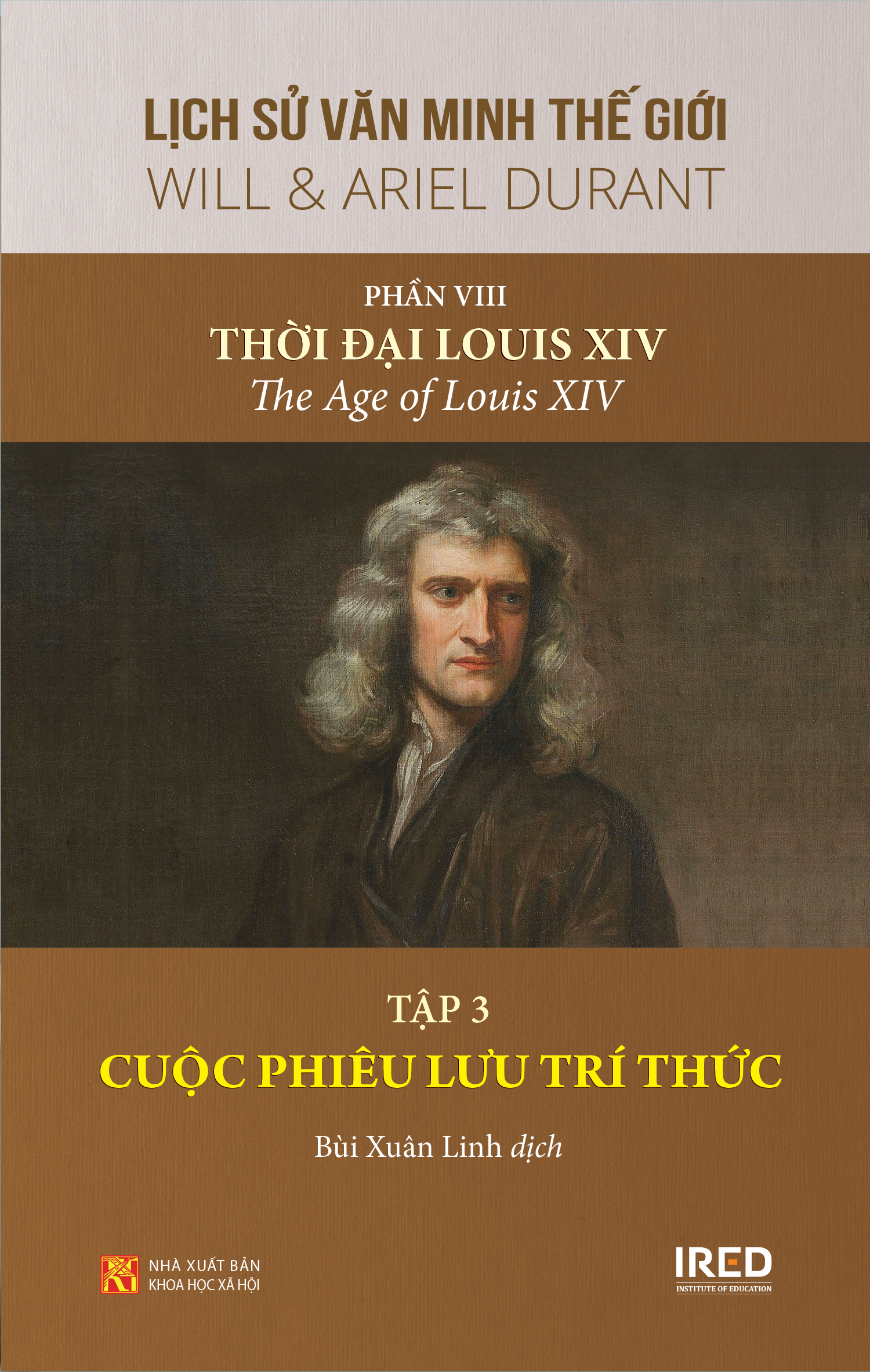 Sách IRED Books - Lịch sử văn minh thế giới phần VIII: Thời đại Louis XIV, tập 3: Cuộc phiêu lưu trí thức - Will &amp; Ariel Durant