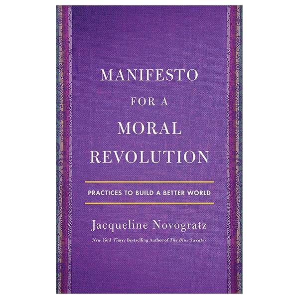 Manifesto For A Moral Revolution: Practices To Build A Better World