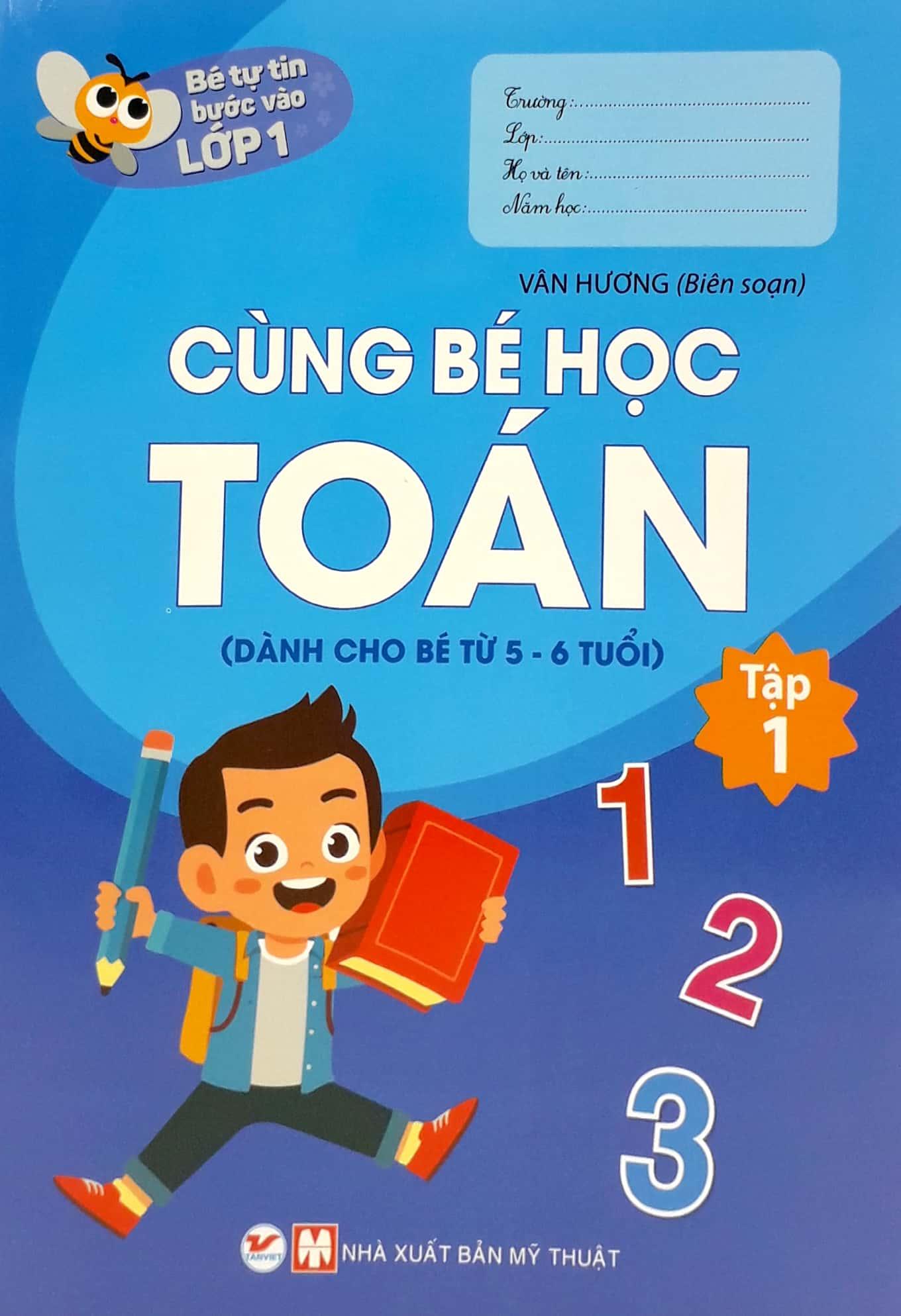 Bé tự tin bước vào lớp 1 - Cùng bé học toán (dành cho bé từ 5 - 6 tuổi) - Tập 1