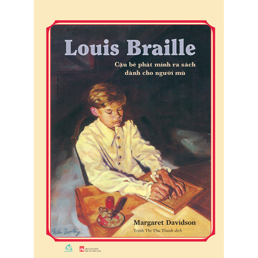 Louis Braille - Cậu Bé Phát Minh Ra Sách Dành Cho Người Mù